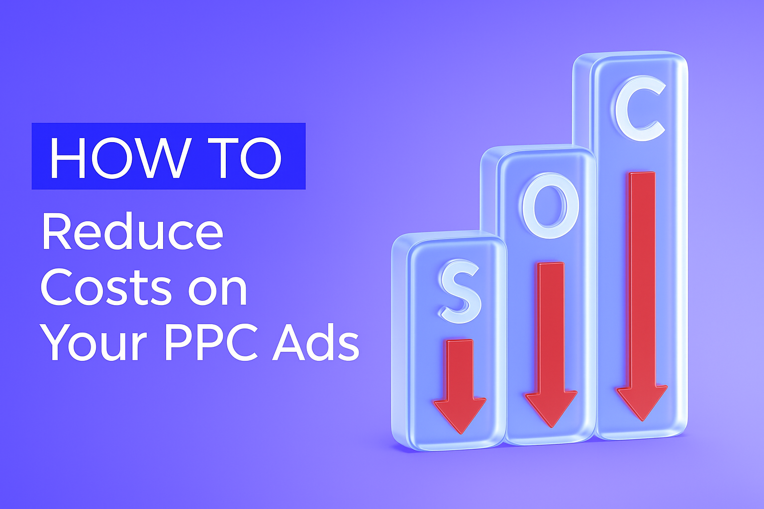 How to Reduce Costs on Your PPC Ads