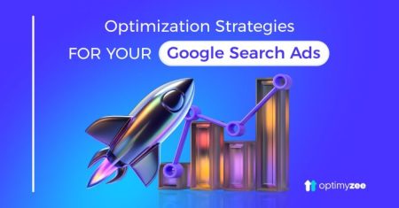 Optimization Strategies for Your Google Search Ads